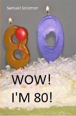 Wow! I'm 80! - Samuel Solomon - cover