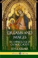 Dreams and Images: An Anthology of Catholic Poets (Hardcover) - Joyce Kilmer - cover