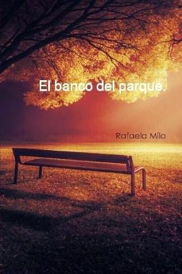 El banco del parque - Rafaela Mila - cover
