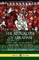 The Apocalypse of Abraham: Edited, With a Translation from the Slavonic Text and Notes (Hardcover)