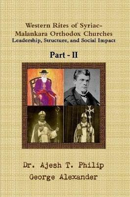Western Rites of Syriac-Malankara Orthodox Churches (Part II) - George Alexander,Dr. Ajesh T. Philip - cover