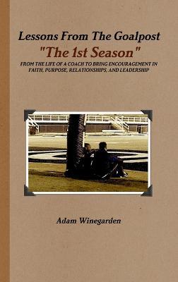 Lessons From The Goalpost Hardback - Adam Winegarden - cover
