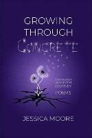 Growing Through Concrete - Jessica Moore - cover