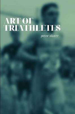Art of Triathletes - Peter Slater - cover