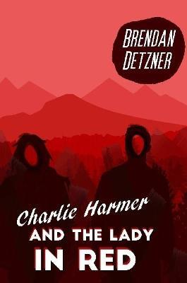 Charlie Harmer and the Lady In Red - Brendan Detzner - cover
