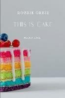 This is Cake
