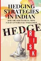 Hedging Strategies in Indian SMEs and Non-Financial Firms: A Study of Forex Risk Management