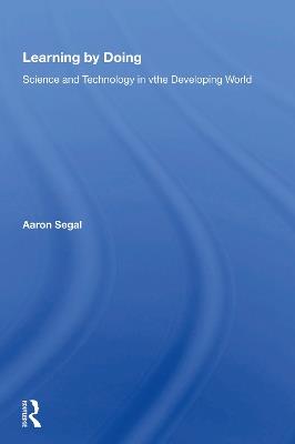 Learning By Doing: Science And Technology In The Developing World - Aaron Segal - cover