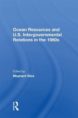 Ocean Resources And U.S. Intergovernmental Relations In The 1980s - Maynard Silva - cover