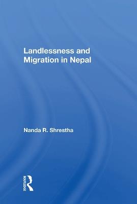 Landlessness and Migration in Nepal - Nanda R. Shrestha - cover
