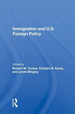 Immigration And U.s. Foreign Policy - Robert W. Tucker - cover