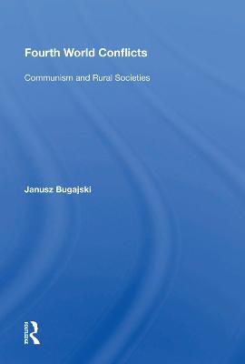 Fourth World Conflicts: Communism and Rural Societies - Janusz Bugajski - cover