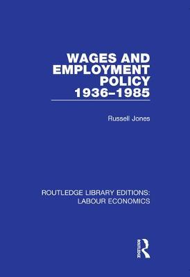 Wages and Employment Policy 1936-1985 - Russell Jones - cover