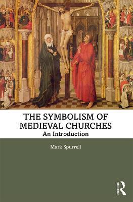 The Symbolism of Medieval Churches: An Introduction - Mark Spurrell - cover