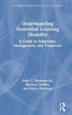 Understanding Nonverbal Learning Disability: A Guide to Symptoms, Management and Treatment - Irene C. Mammarella,Ramona Cardillo,Jessica Broitman - cover