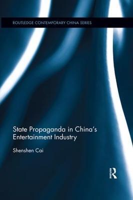 State Propaganda in China's Entertainment Industry - Shenshen Cai - cover