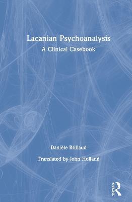 Lacanian Psychoanalysis: A Clinical Casebook - Danièle Brillaud - cover