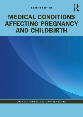 Medical Conditions Affecting Pregnancy and Childbirth - Judy Bothamley,Maureen Boyle - cover