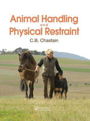 Animal Handling and Physical Restraint - C. B. Chastain - cover
