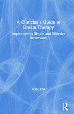 A Clinician’s Guide to Dream Therapy: Implementing Simple and Effective Dreamwork
