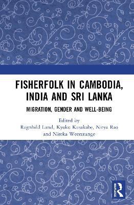 Fisherfolk in Cambodia, India and Sri Lanka: Migration, Gender and Well-being - cover