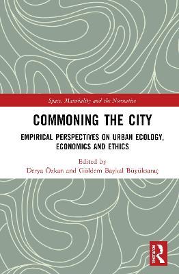 Commoning the City: Empirical Perspectives on Urban Ecology, Economics and Ethics - cover