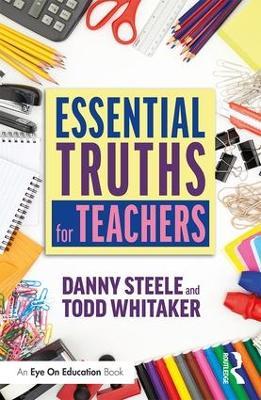 Essential Truths for Teachers - Danny Steele,Todd Whitaker - cover