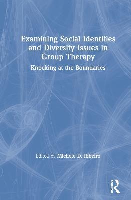 Examining Social Identities and Diversity Issues in Group Therapy: Knocking at the Boundaries - cover