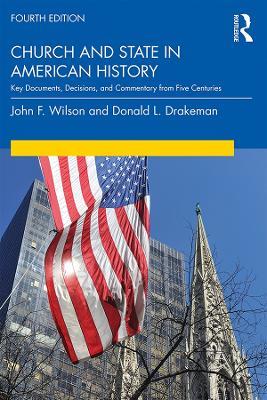 Church and State in American History: Key Documents, Decisions, and Commentary from Five Centuries - John Wilson,Donald Drakeman - cover