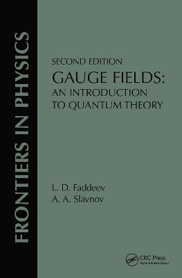 Gauge Fields: An Introduction To Quantum Theory, Second Edition - L. D. Faddeev - cover