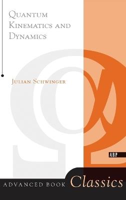 Quantum Kinematics And Dynamic - Julian Schwinger - cover