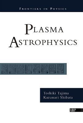 Plasma Astrophysics - T. Tajima,K. Shibata - cover