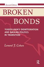 Broken Bonds: Yugoslavia's Disintegration And Balkan Politics In Transition, Second Edition
