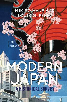 Modern Japan: A Historical Survey - Mikiso Hane,Louis G. Perez - cover