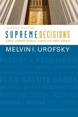 Supreme Decisions, Volume 2: Great Constitutional Cases and Their Impact, Volume Two: Since 1896 - Melvin I. Urofsky - cover