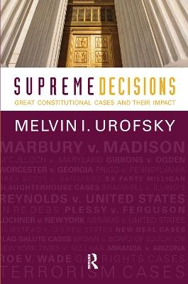 Supreme Decisions, Combined Volume: Great Constitutional Cases and Their Impact - Melvin I. Urofsky - cover