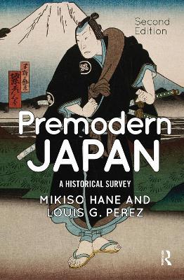 Premodern Japan: A Historical Survey - Mikiso Hane,Louis G. Perez - cover