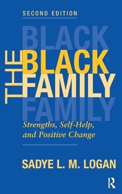 The Black Family: Strengths, Self-help, And Positive Change, Second Edition - Sadye Logan - cover
