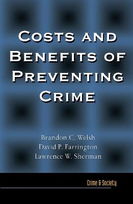 Costs and Benefits of Preventing Crime - Brandon Welsh,David P. Farrington,Lawrence Sherman - cover