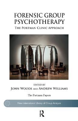 Forensic Group Psychotherapy: The Portman Clinic Approach - cover