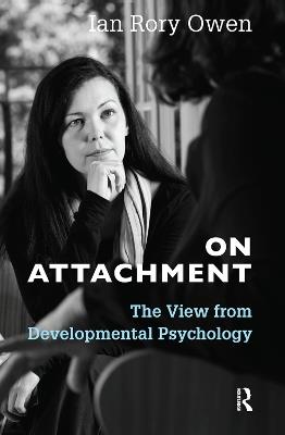 On Attachment: The View from Developmental Psychology - Ian Rory Owen - cover
