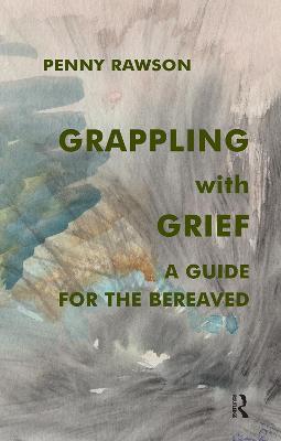 Grappling with Grief: A Guide for the Bereaved - Penny Rawson - cover
