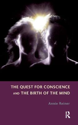 The Quest for Conscience and the Birth of the Mind - Annie Reiner - cover