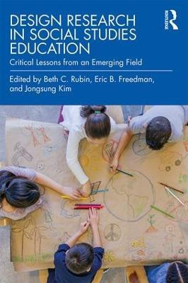 Design Research in Social Studies Education: Critical Lessons from an Emerging Field - cover