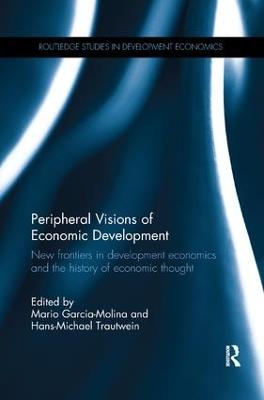 Peripheral Visions of Economic Development: New frontiers in development economics and the history of economic thought - cover