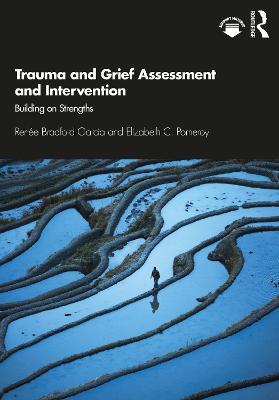 Trauma and Grief Assessment and Intervention: Building on Strengths - Renée Bradford Garcia,Elizabeth C. Pomeroy - cover