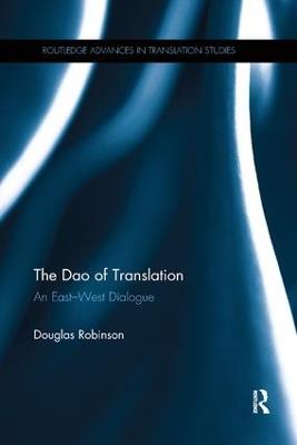 The Dao of Translation: An East-West Dialogue - Douglas Robinson - cover