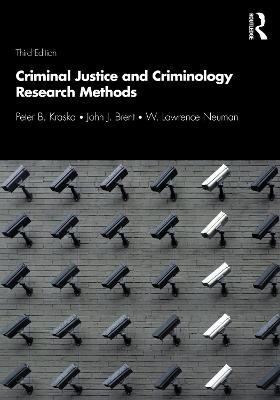 Criminal Justice and Criminology Research Methods - Peter Kraska,John Brent,W. Lawrence Neuman - cover
