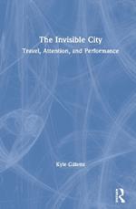 The Invisible City: Travel, Attention, and Performance
