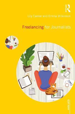 Freelancing for Journalists - Lily Canter,Emma Wilkinson - cover